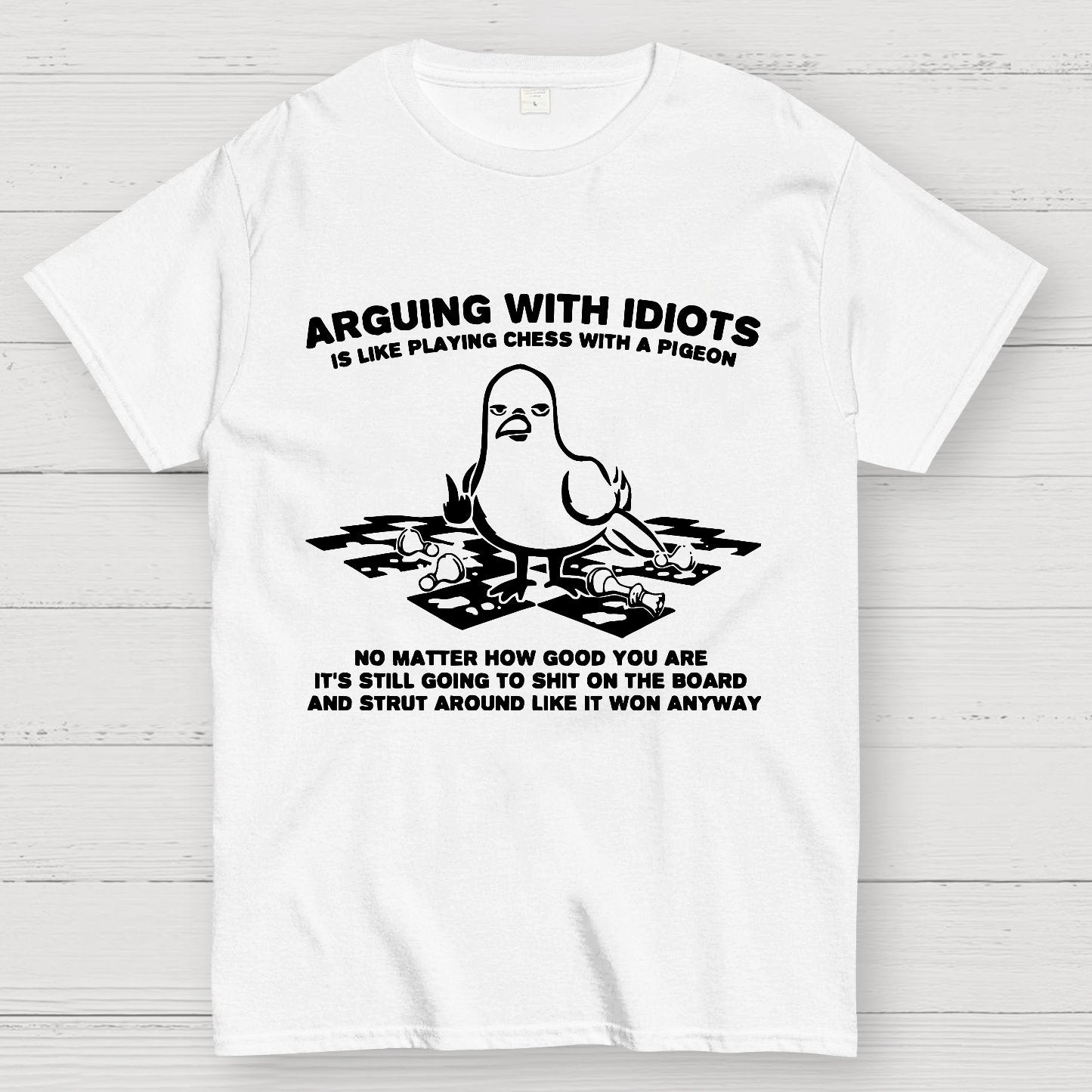 Arguing With Idiots Is Like Playing Chess With A Pigeon Geek T-Shirt