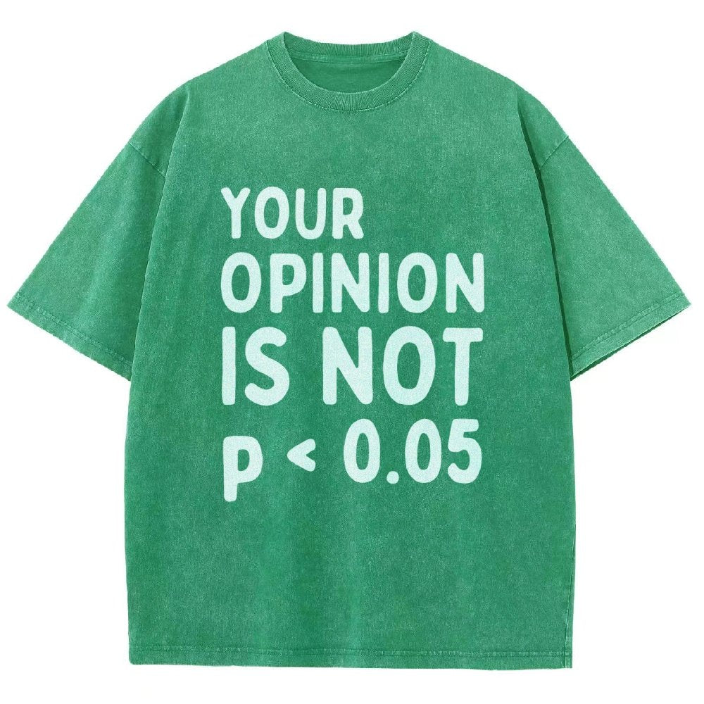 Your Opinion Is Not Statistically Significant P-Value - Funny Statistics Quote  Vintage Distressed T-shirt