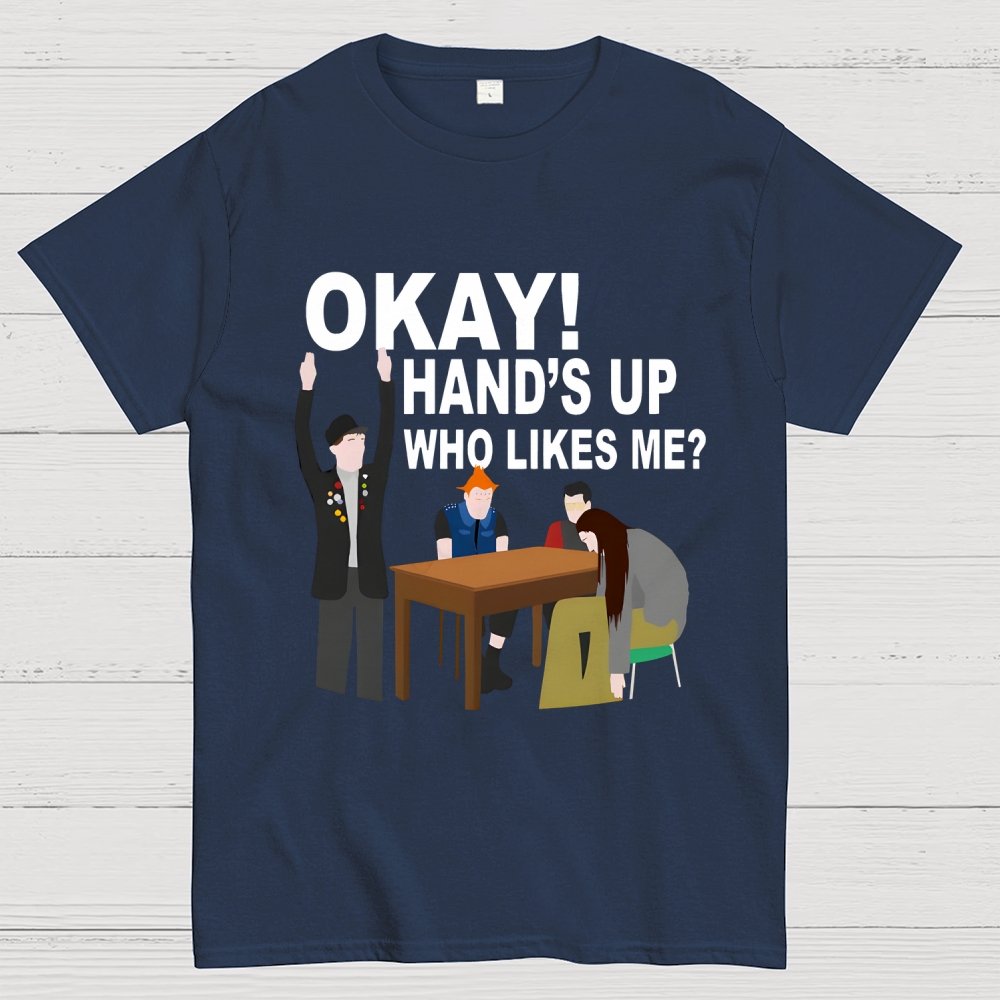 Okay! Hand's Up Who Likes Me？Funny Unisex Geek T-Shirt