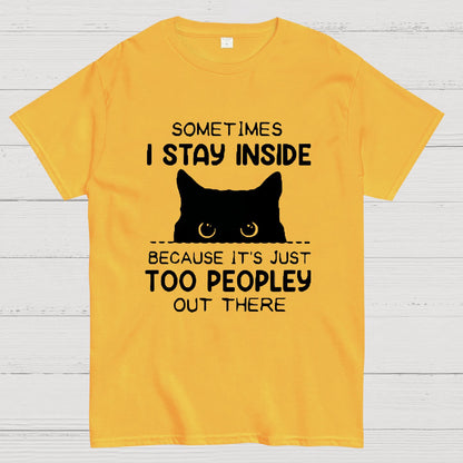 Sometimes I Stay Inside Because It's Just Too People Out There Geeky T-Shirt