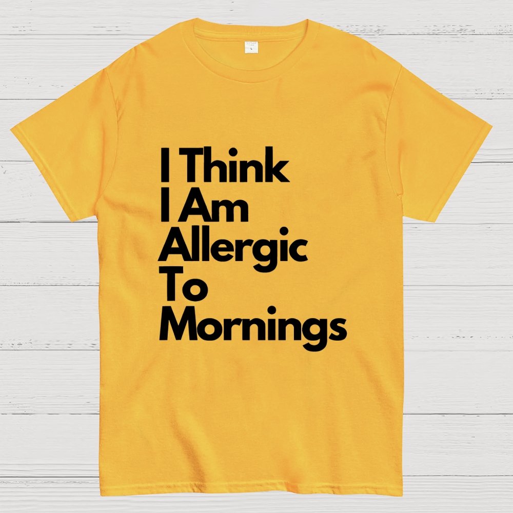 I Think I Am Allergic To Mornings Geek T-Shirt