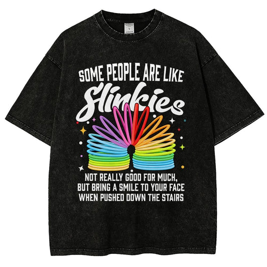 Some People Are Like Slinkies Not Really Good For Much But Bring A Smile To Your Face When Pushed Down The StairsVintage Distressed T-shirt