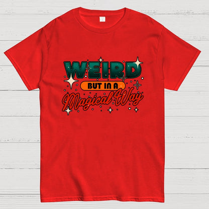 Weird But In A Magical Way Geek T-Shirt