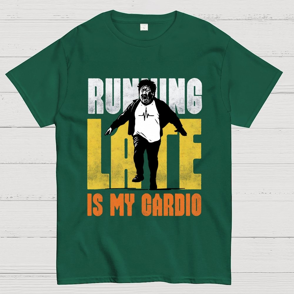 Running Late is my Cardio Geek T-Shirt
