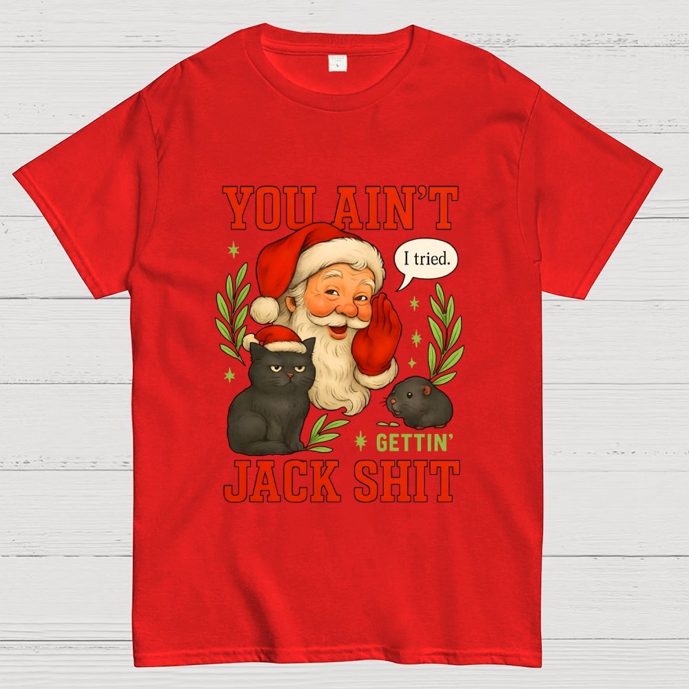 You Aint Getting Jack Shit Geek T-Shirt