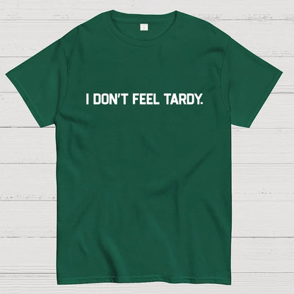 I Don’t Feel Tardy Unisex Geek T-Shirt