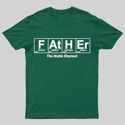 Father Element, The Noble Element, Science Dad Geeky T-Shirt