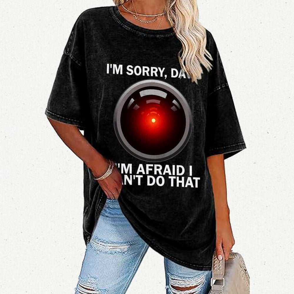 I'm Sorry Dave I'm Afraid I Can't Do That Vintage Distressed T-shirt