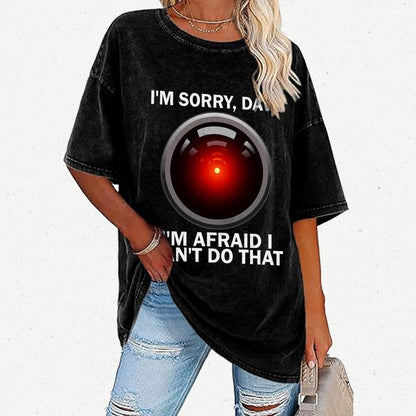 I'm Sorry Dave I'm Afraid I Can't Do That Vintage Distressed T-shirt