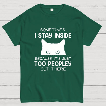 Sometimes I Stay Inside Because It's Just Too People Out There Geeky T-Shirt