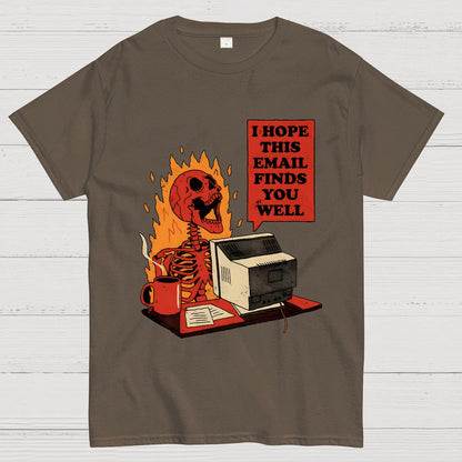 I Hope This Email Finds You Well Geek T-Shirt