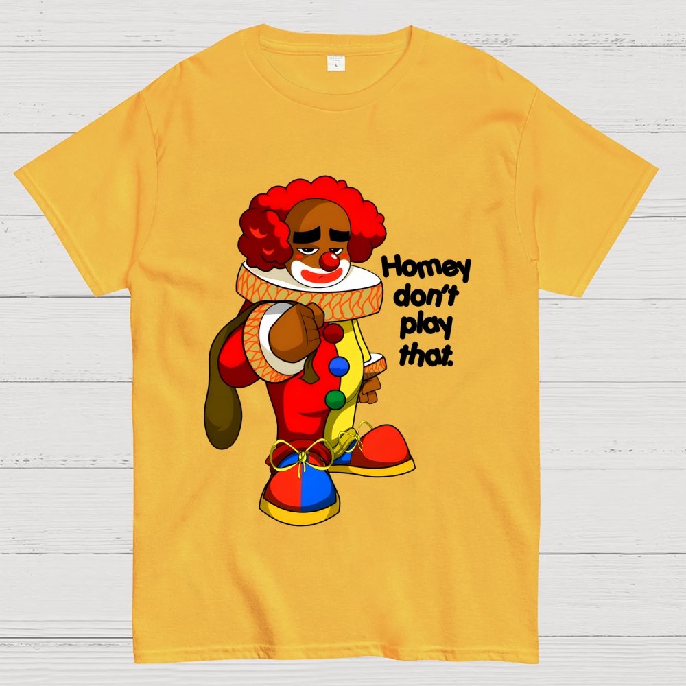 Homey don’t play that Geek T-Shirt