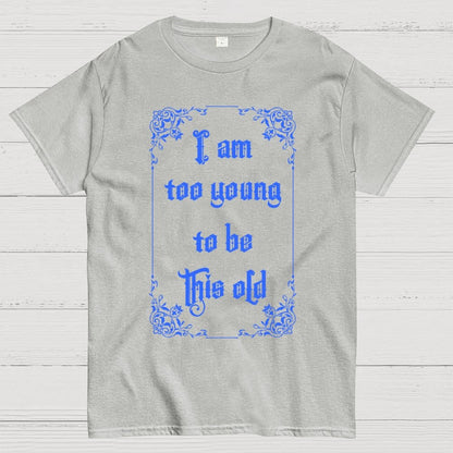 Too Young to be this old Geek T-Shirt