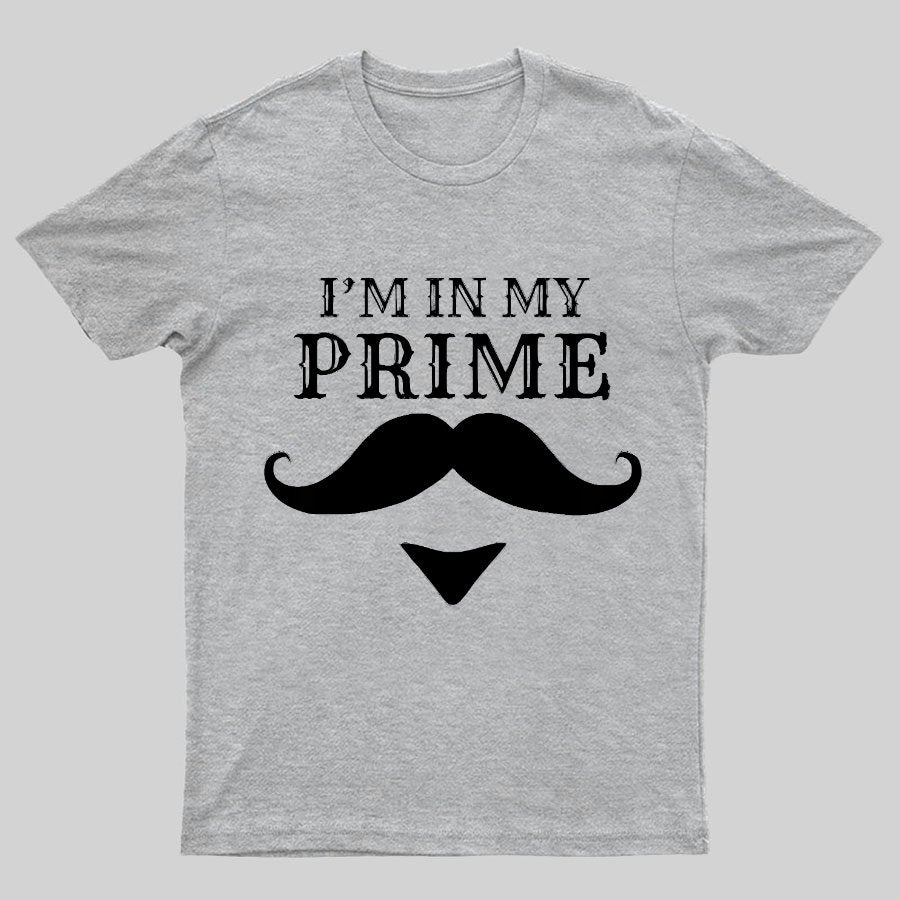 I'm In My Prime Geeky T-Shirt