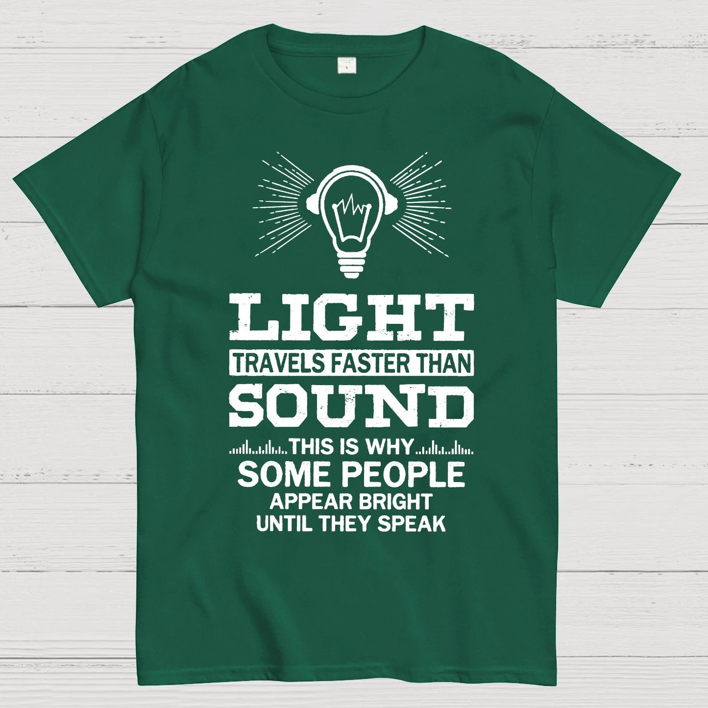 Light Travels faster than sound Funny Geek T-Shirt