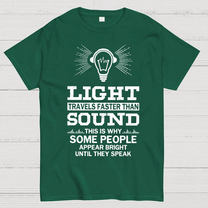 Light Travels faster than sound Funny Geek T-Shirt