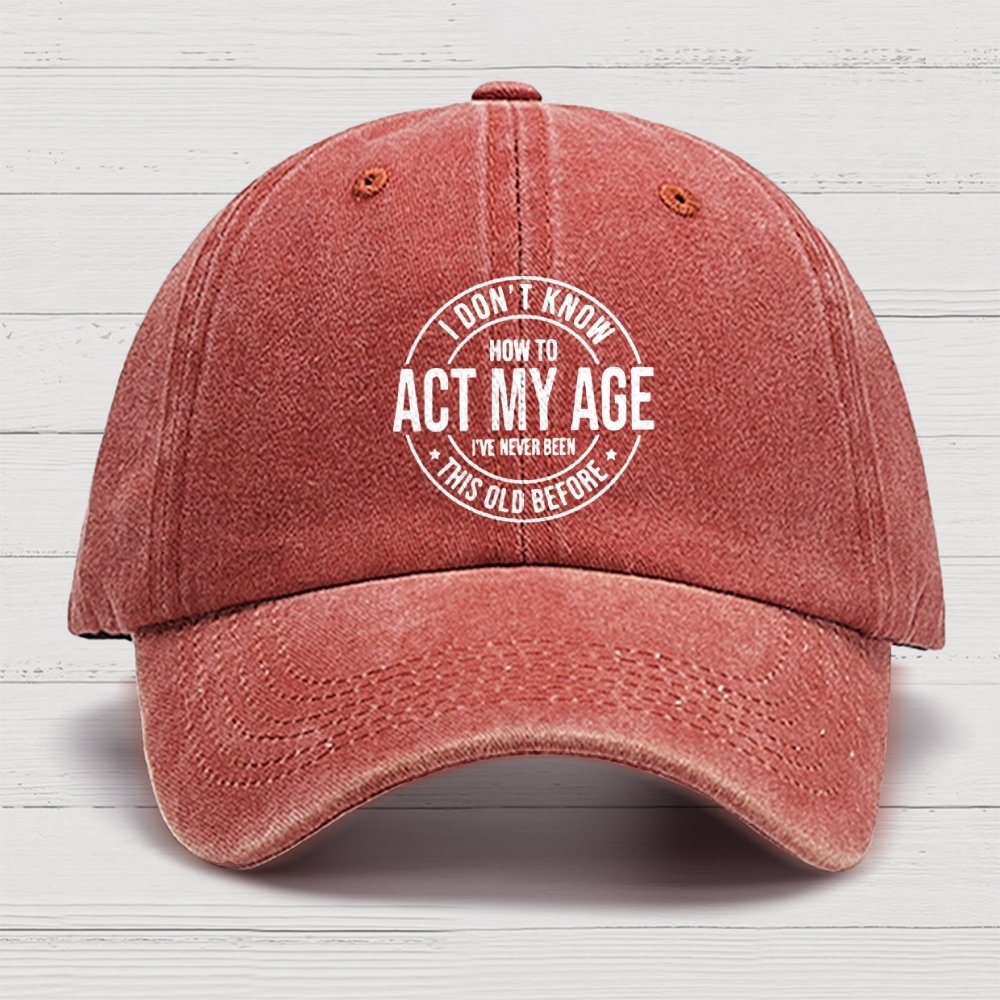 Act My Age Cotton Hat