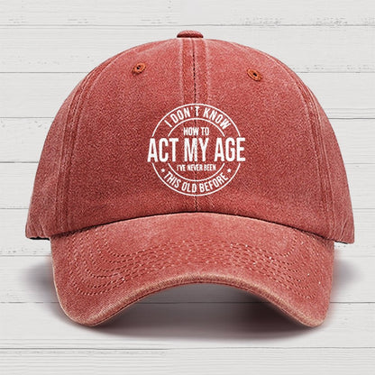 Act My Age Cotton Hat