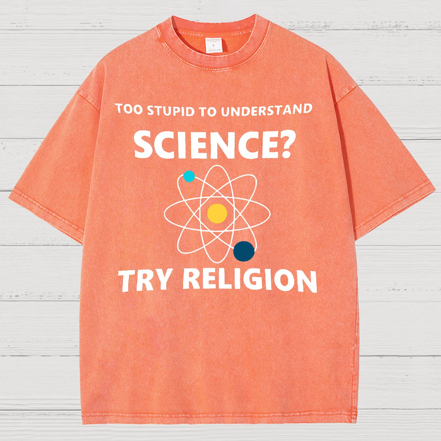 Too Stupid To Understand Science Try Religion Vintage Distressed T-shirt
