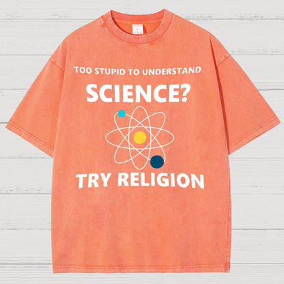 Too Stupid To Understand Science Try Religion Vintage Distressed T-shirt