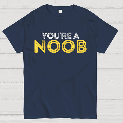 You're a Noob Geek T-Shirt