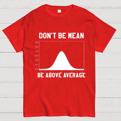 Nerdy Don't Be Mean Be Above Average Science Geek T-Shirt