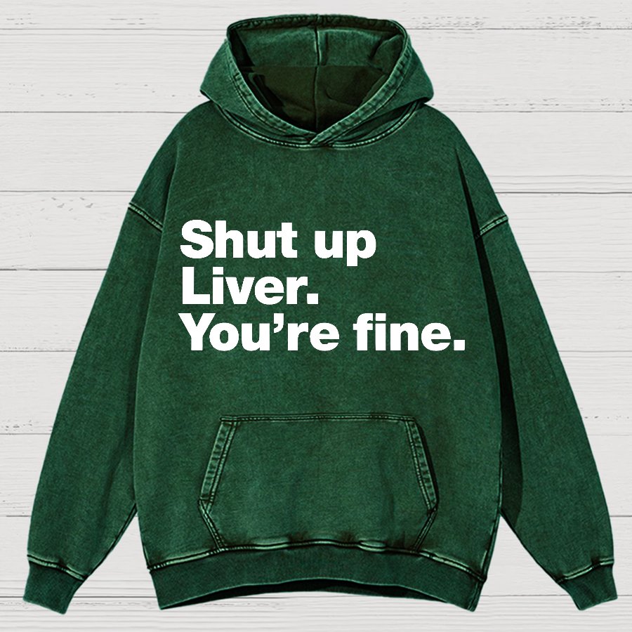 Shut up Liver. You're fine Vintage Distressed Hoodie
