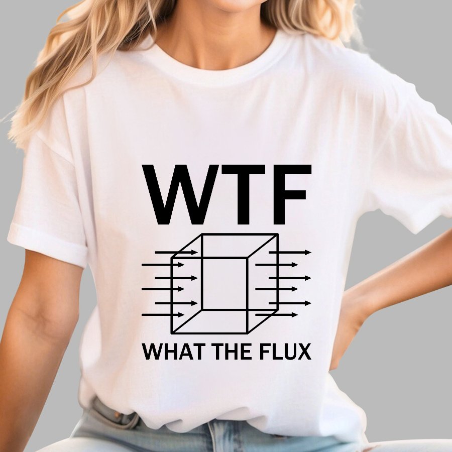 WTF - What The Flux | Funny  Geek T-Shirt