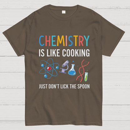 Chemistry Is Like Cooking Just Don't Lick the Spoon Geeky T-Shirt