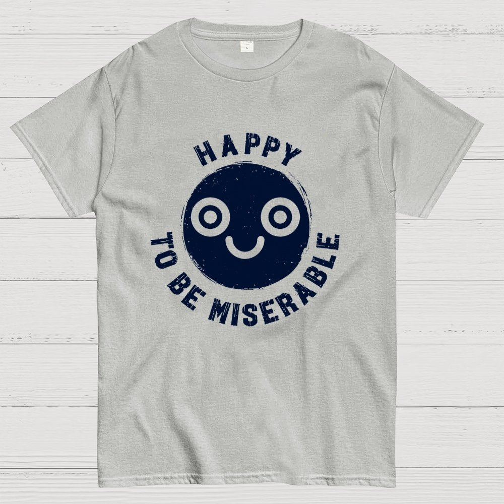 Miserably Happy Geek T-Shirt