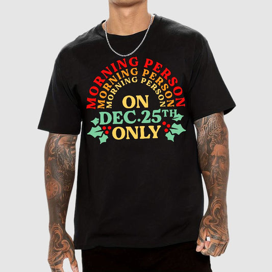 Morning Person On Dec 25th Only Christmas Geek T-Shirt