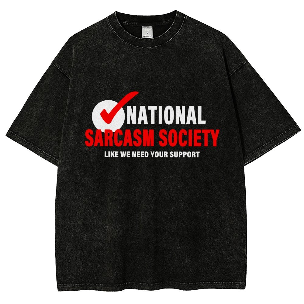 National Sarcasm Society Like We Need Your Support Vintage Distressed T-shirt