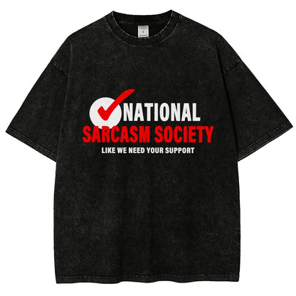 National Sarcasm Society Like We Need Your Support Vintage Distressed T-shirt