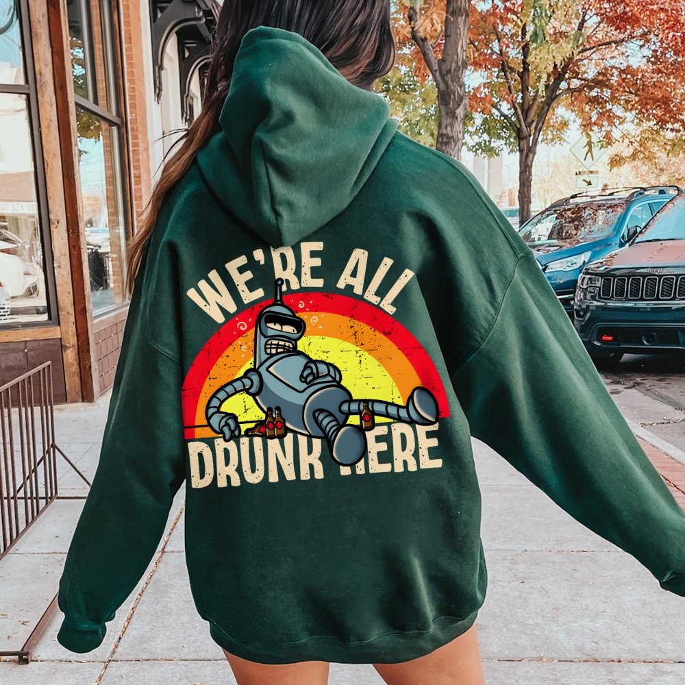 We're All Drunk Here Printed Back Unisex Cotton Hoodie