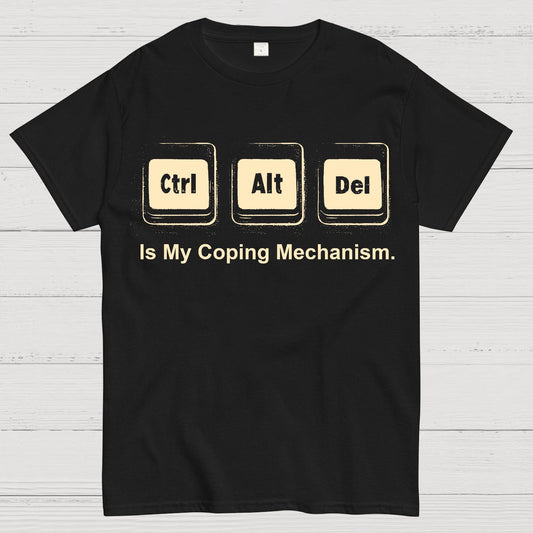 Ctrl + Alt + Del Is My Coping Mechanism Funny Geek T-Shirt