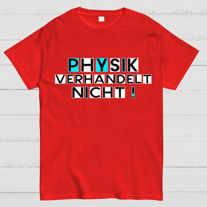 Physik verhandelt nicht Geek T-Shirt