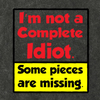 I'm Not A Complete Idiot, Some Parts Are Missing Vintage Distressed T-shirt