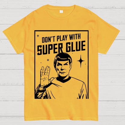 Don't Play With Superglue Geek T-Shirt