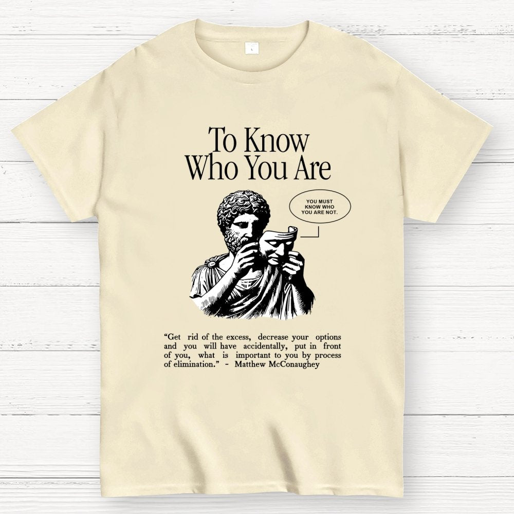 To Know Who You Are Geek T-Shirt