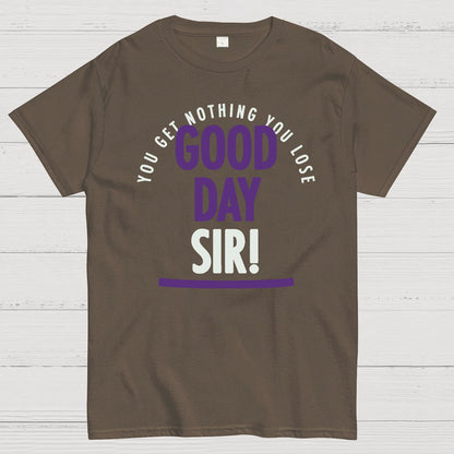 Good Day Sir! Geek T-Shirt