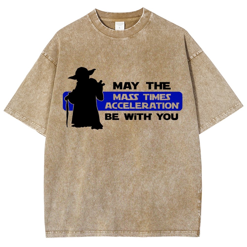 May The Mass Times Acceleration Be With You Vintage Distressed T-shirt