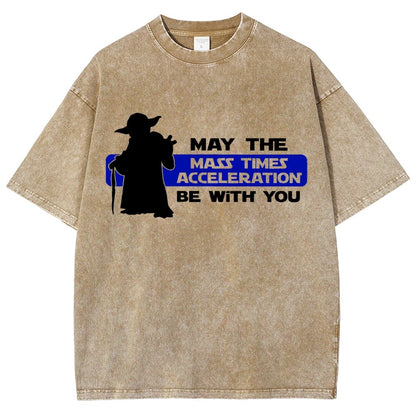 May The Mass Times Acceleration Be With You Vintage Distressed T-shirt