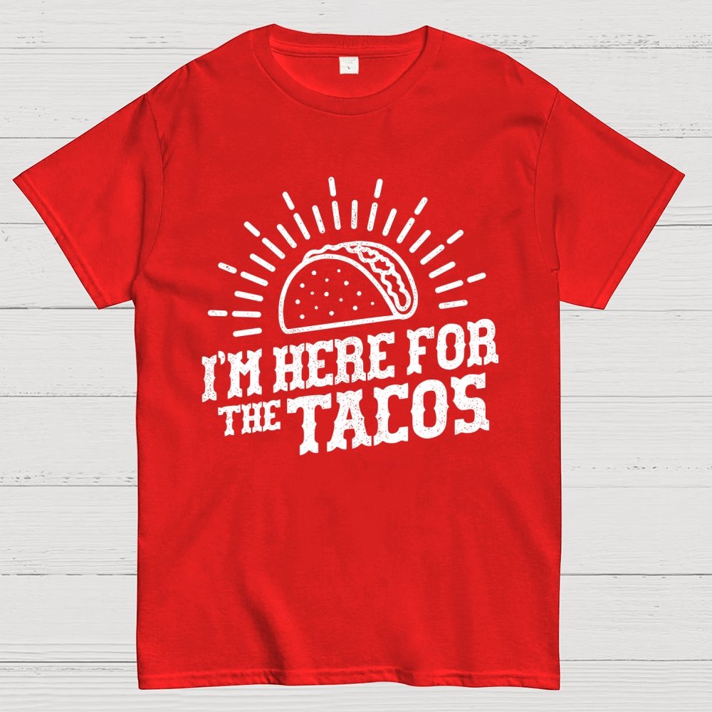 I'm Here For The Tacos Geek T-Shirt