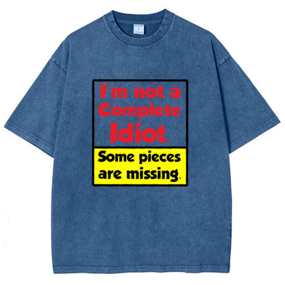 I'm Not A Complete Idiot, Some Parts Are Missing Vintage Distressed T-shirt