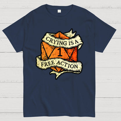 Crying is a free action Geek T-Shirt
