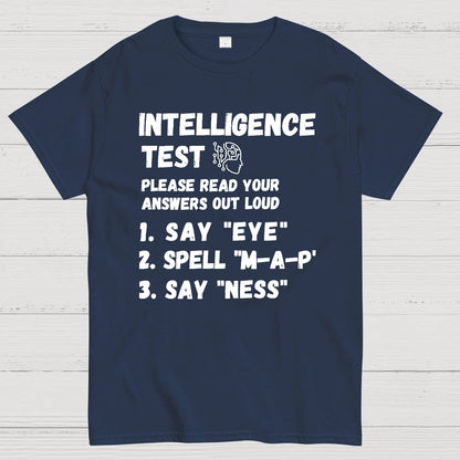 Intelligence Test Say Eye M A P Ness Geek T-Shirt