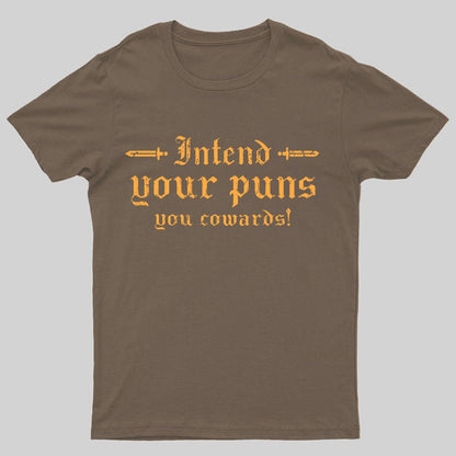Intend Your Puns You Cowards Geeky T-Shirt
