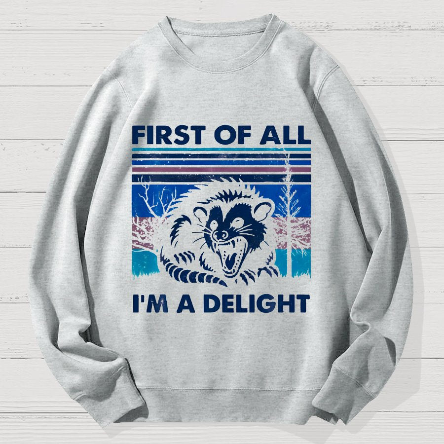 First Of All I'm A Delight Sarcastic Geek Cotton Sweatshirt