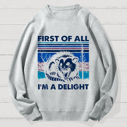 First Of All I'm A Delight Sarcastic Geek Cotton Sweatshirt