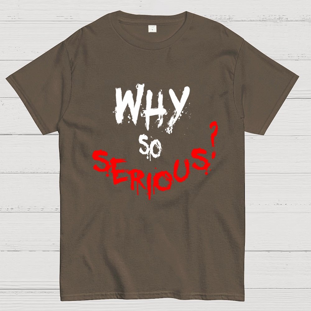 Why So Serious? Geek T-Shirt